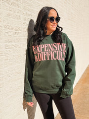 Expensive and Difficult printed on a green gildan crewneck.